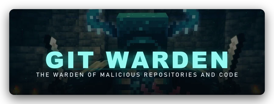 Git Warden, the sculk Warden of malicious repositories and code